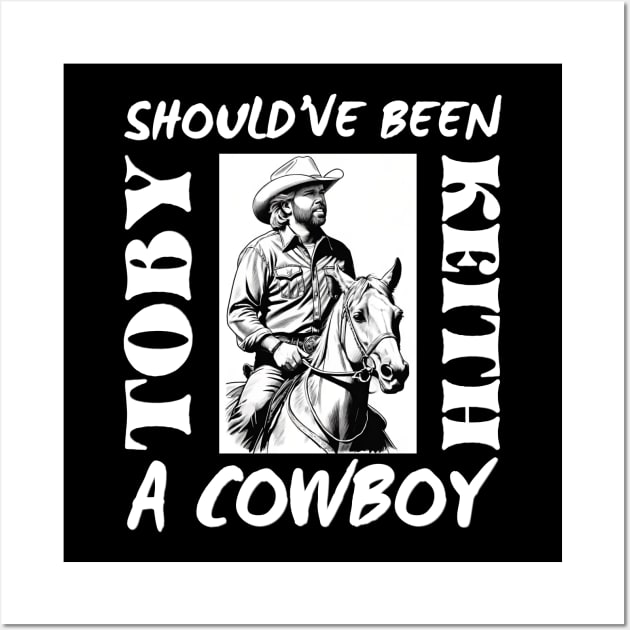 Should've been a cowboy | Toby Keith Song Wall Art by thestaroflove